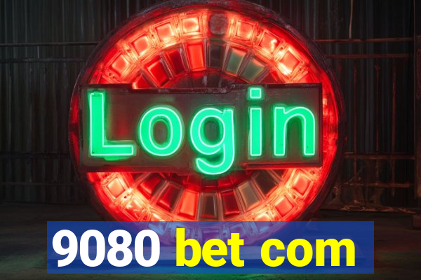 9080 bet com